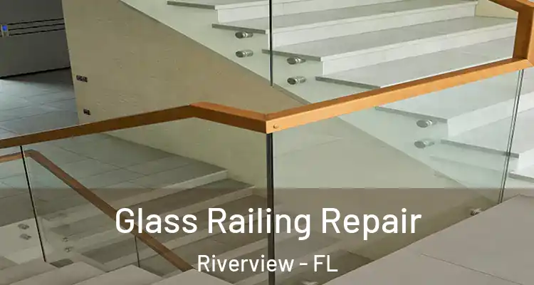  Glass Railing Repair Riverview - FL